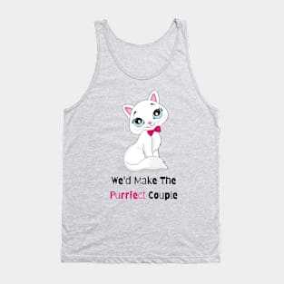 Flirty Cat, We'd Make The Purrfect Couple Tank Top